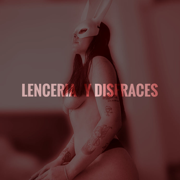 Lencería y disfraces.